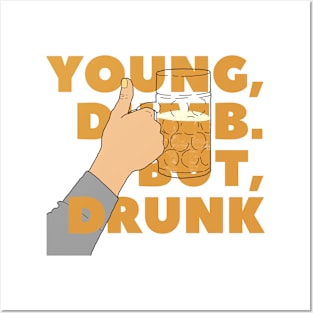 YOUNG, DUMB. BUT, DRUNK #5 Posters and Art